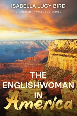 The Englishwoman in America: Victorian Travelogue Series (Annotated)