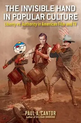 Mâna invizibilă în cultura populară: Libertatea vs. Autoritatea în filmul și televiziunea americană - The Invisible Hand in Popular Culture: Liberty vs. Authority in American Film and TV