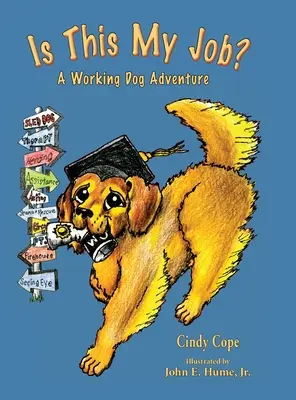 Aceasta este slujba mea?: A Working Dog Adventure - Is This My Job?: A Working Dog Adventure