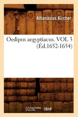 Oedip Aegyptiacus. Vol 3 (d.1652-1654) - Oedipus Aegyptiacus. Vol 3 (d.1652-1654)