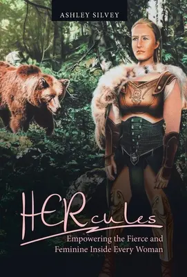 Hercule: Împuternicirea femeii feroce și feminine din fiecare femeie - Hercules: Empowering the Fierce and Feminine Inside Every Woman