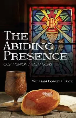 Prezența permanentă: Meditații la împărtășanie - The Abiding Presence: Communion Meditations