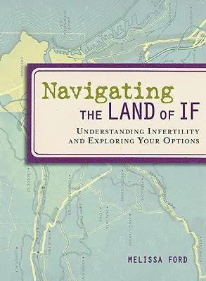 Navigând pe tărâmul lui If: Înțelegerea infertilității și explorarea opțiunilor dumneavoastră - Navigating the Land of If: Understanding Infertility and Exploring Your Options