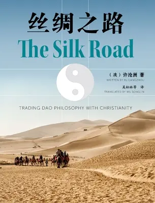 Drumul mătăsii: Schimbul filosofiei Dao cu creștinismul - The Silk Road: Trading Dao Philosophy with Christianity