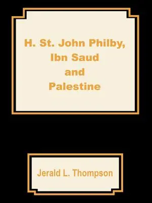 H. St. John Philby, IBN Saud și Palestina - H. St. John Philby, IBN Saud and Palestine