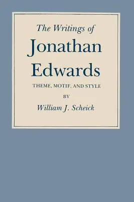 Scrierile lui Jonathan Edwards: Temă, motiv și stil - The Writings of Jonathan Edwards: Theme, Motif, and Style