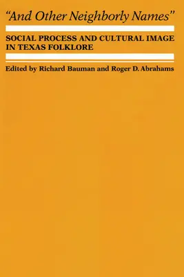 Și alte nume de vecinătate: Proces social și imagine culturală în folclorul texan - And Other Neighborly Names: Social Process and Cultural Image in Texas Folklore
