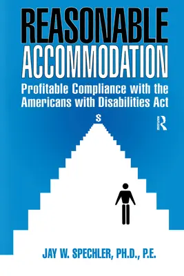 Adaptarea rezonabilă: Conformitate profitabilă cu Americans with Disabilities ACT - Reasonable Accommodation: Profitable Compliance with the Americans with Disabilities ACT