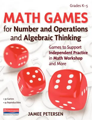 Jocuri matematice pentru numere și operații și gândire algebrică: Games to Support Independent Practice in Math Workshop și multe altele - Math Games for Number and Operations and Algebraic Thinking: Games to Support Independent Practice in Math Workshop and More