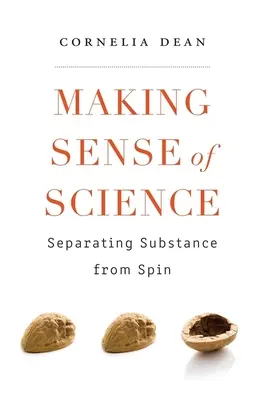 A da sens științei: Separarea substanței de speculații - Making Sense of Science: Separating Substance from Spin