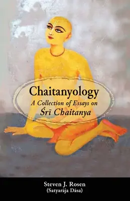 Chaitanyology: O colecție de eseuri despre Śrī Chaitanya - Chaitanyology: A Collection of Essays on Śrī Chaitanya