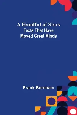 Un pumn de stele: Texte care au mișcat minți mari - A Handful of Stars: Texts That Have Moved Great Minds