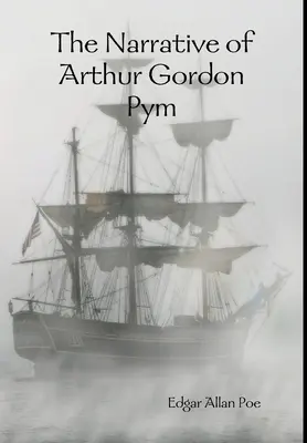 Narațiunea lui Arthur Gordon Pym (The Narrative of Arthur Gordon Pym) - The Narrative of Arthur Gordon Pym