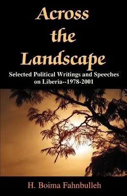 Across the Landscape: Selected Political Writings and Speeches on Liberia--1978-2001