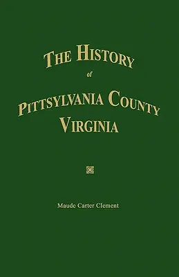 Istoria comitatului Pittsylvania, Virginia. - The History of Pittsylvania County, Virginia.