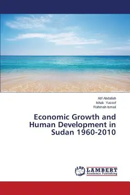 Creșterea economică și dezvoltarea umană în Sudan 1960-2010 - Economic Growth and Human Development in Sudan 1960-2010