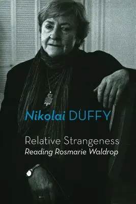 Relative Strangeness: Lectura lui Rosmarie Waldrop - Relative Strangeness: Reading Rosmarie Waldrop