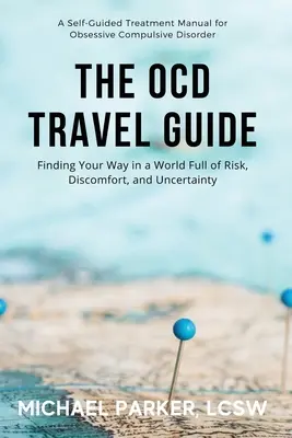 Ghidul de călătorie al TOC (ediție color): Găsirea drumului într-o lume plină de riscuri, disconfort și incertitudine - The OCD Travel Guide (Full Color Edition): Finding Your Way in a World Full of Risk, Discomfort, and Uncertainty