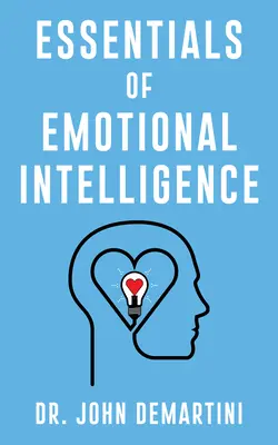 Esențialul inteligenței emoționale - Essentials of Emotional Intelligence
