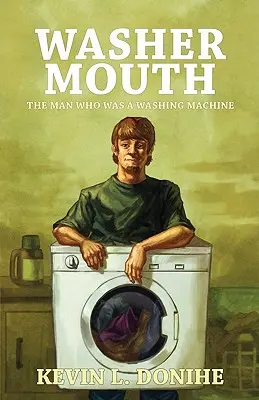 Gura Spălătorului: Omul care a fost o mașină de spălat - Washer Mouth: The Man Who Was a Washing Machine