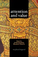 Atenție și valoare: Chei pentru înțelegerea vizitatorilor muzeului - Attention and Value: Keys to Understanding Museum Visitors