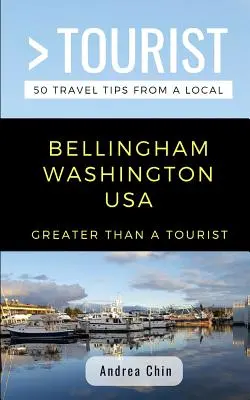 Greater Than a Tourist- Bellingham Washington SUA: 50 de sfaturi de călătorie de la un localnic - Greater Than a Tourist- Bellingham Washington USA: 50 Travel Tips from a Local