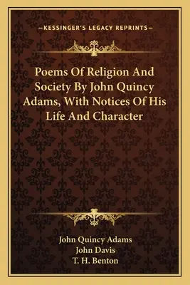 Poezii despre religie și societate de John Quincy Adams, cu note despre viața și caracterul său - Poems Of Religion And Society By John Quincy Adams, With Notices Of His Life And Character