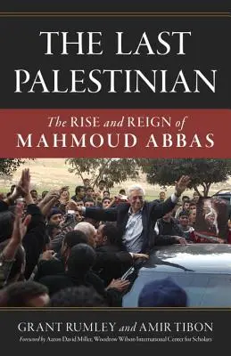 Ultimul palestinian: The Rise and Reign of Mahmoud Abbas (Ascensiunea și domnia lui Mahmoud Abbas) - The Last Palestinian: The Rise and Reign of Mahmoud Abbas