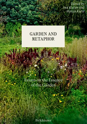 Grădină și metaforă: Eseuri despre esența grădinii - Garden and Metaphor: Essays on the Essence of the Garden