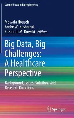 Big Data, Big Challenges: O perspectivă asupra asistenței medicale: Context, probleme, soluții și direcții de cercetare - Big Data, Big Challenges: A Healthcare Perspective: Background, Issues, Solutions and Research Directions