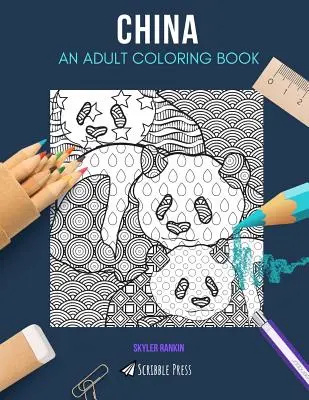 China: O CARTE DE COLORAT PENTRU ADULȚI: O carte de colorat China pentru adulți - China: AN ADULT COLORING BOOK: A China Coloring Book For Adults