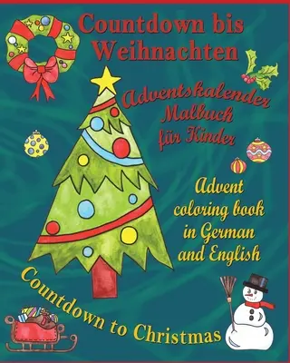 Countdown bis Weihnachten - Numărătoare inversă până la Crăciun: Adventskalender Malbuch fr Kinder - Carte de colorat de Advent în germană și engleză - Countdown bis Weihnachten - Countdown to Christmas: Adventskalender Malbuch fr Kinder - Advent Coloring Book in German and English