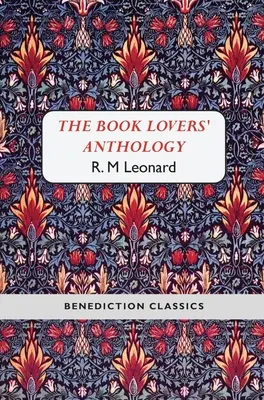Antologia iubitorilor de cărți: Un compendiu de scrieri despre cărți, cititori și biblioteci - The Book Lovers' Anthology: A Compendium of Writing about Books, Readers and Libraries
