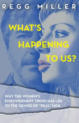 What's Happening to Us? Cum căutarea egalității a erodat comunicarea și conectivitatea în relațiile noastre - What's Happening to Us?: How the Quest for Equality Has Eroded Communication and Connectedness in Our Relationship