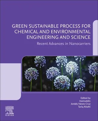 Procese ecologice durabile pentru ingineria și știința chimică și de mediu: Avansuri recente în nanocarre - Green Sustainable Process for Chemical and Environmental Engineering and Science: Recent Advances in Nanocarriers