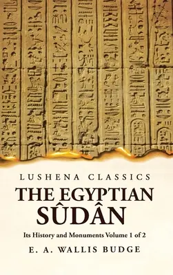 The Egyptian Sdn Its History and Monuments Volumul 1 din 2 - The Egyptian Sdn Its History and Monuments Volume 1 of 2