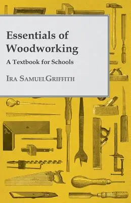 Esențialul prelucrării lemnului - un manual pentru școli - Essentials of Woodworking - A Textbook for Schools