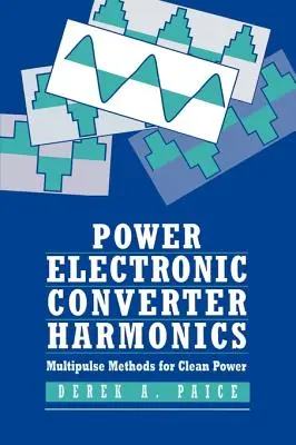 Armonicele convertoarelor de electronică de putere: Metode multipuls pentru energie curată - Power Electronics Converter Harmonics: Multipulse Methods for Clean Power