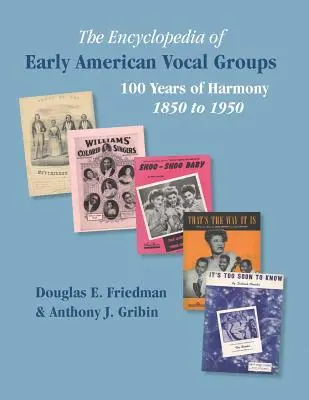 ENCICLOPEDIA GRUPURILOR VOCIALE AMERICANE timpurii - 100 de ani de armonie: 1850 - 1950 - THE ENCYCLOPEDIA OF EARLY AMERICAN VOCAL GROUPS - 100 Years of Harmony: 1850 to 1950