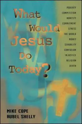 Ce ar face Iisus astăzi - What Would Jesus Do Today