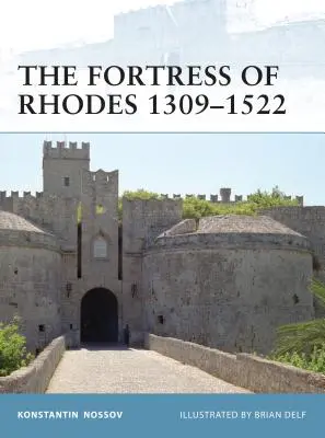 Fortăreața din Rodos 1309-1522 - The Fortress of Rhodes 1309-1522