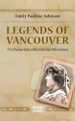 Legendele din Vancouver: Povești ale primelor națiuni culese în secolul al XIX-lea - Legends of Vancouver: First Nation Tales collected in the 19th Century