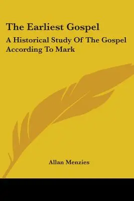 Cea mai timpurie Evanghelie: Un studiu istoric al Evangheliei după Marcu - The Earliest Gospel: A Historical Study Of The Gospel According To Mark