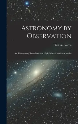 Astronomie prin observație: Un manual elementar pentru licee și academii (An Elementary Text-Book for High-Schools and Academies) - Astronomy by Observation: An Elementary Text-Book for High-Schools and Academies