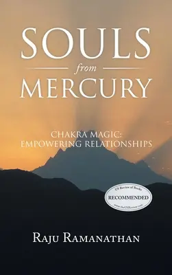 Suflete din Mercur: Magia chakrei: împuternicirea relațiilor - Souls from Mercury: Chakra Magic: Empowering Relationships