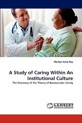 Un studiu al grijii în cadrul unei culturi instituționale - A Study of Caring Within an Institutional Culture