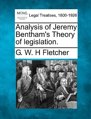 Analiza teoriei legislației a lui Jeremy Bentham. - Analysis of Jeremy Bentham's Theory of legislation.