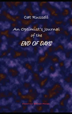 Jurnalul unui optimist despre sfârșitul zilelor și alte povestiri: An Optimist's Journal of the End of Days and Other Stories - An Optimist's Journal of the End of Days and Other Stories