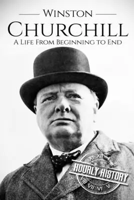 Winston Churchill: O viață de la început până la sfârșit - Winston Churchill: A Life From Beginning to End