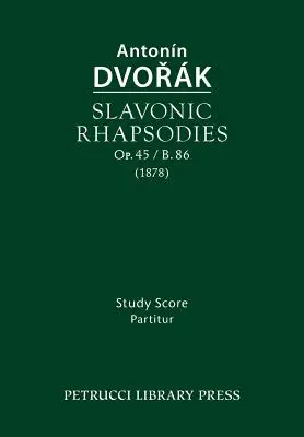 Rapsodii slavone, Op.45 / B.86: Partitură de studiu - Slavonic Rhapsodies, Op.45 / B.86: Study score